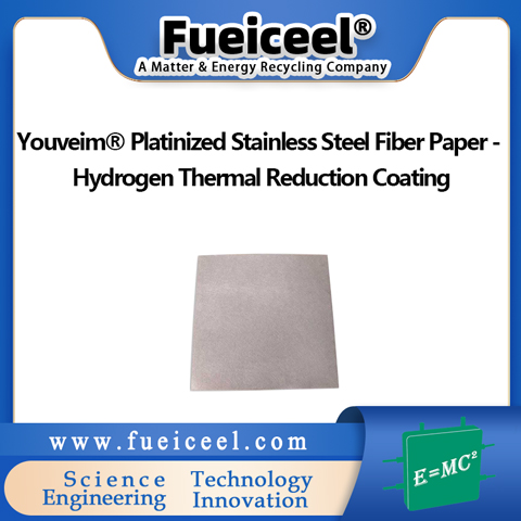 Youveim&reg Platinized Stainless Steel Fiber Paper - Hydrogen Thermal Reduction Coating